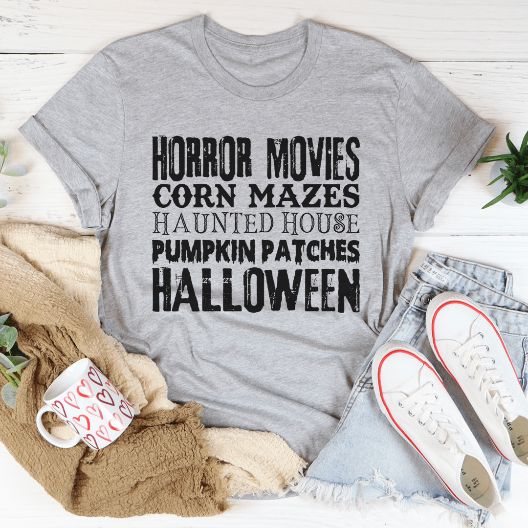 Horror Movies Corn Mazes Haunted House Pumpkin Patches Halloween Tee